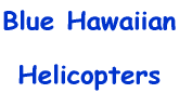 Blue Hawaiian  Helicopters 